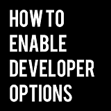 Enable Developer Options on Android